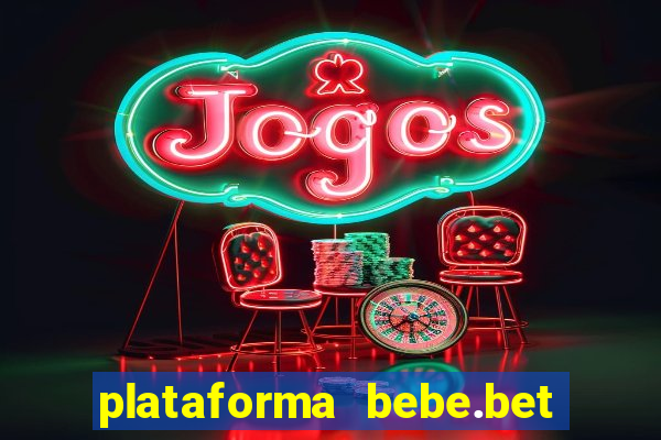 plataforma bebe.bet paga mesmo