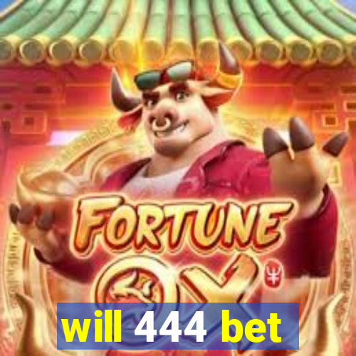 will 444 bet