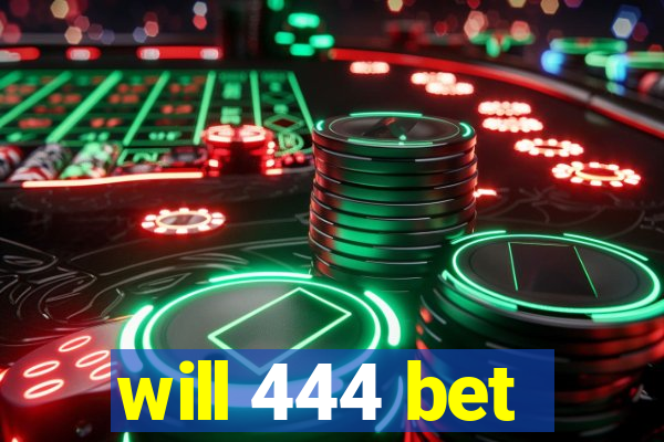 will 444 bet