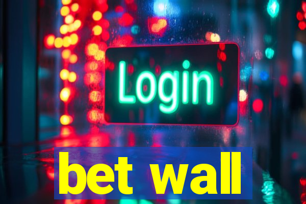 bet wall