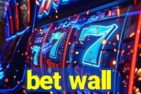 bet wall