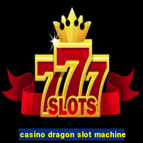 casino dragon slot machine