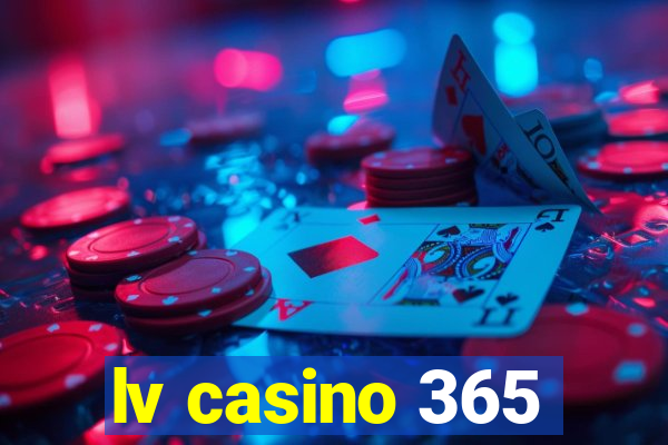 lv casino 365