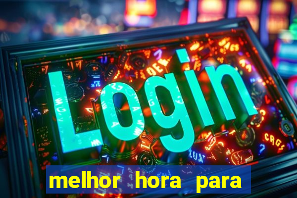 melhor hora para jogar fortune touro