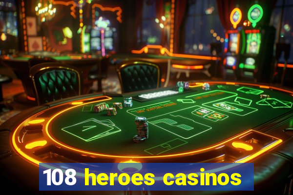 108 heroes casinos