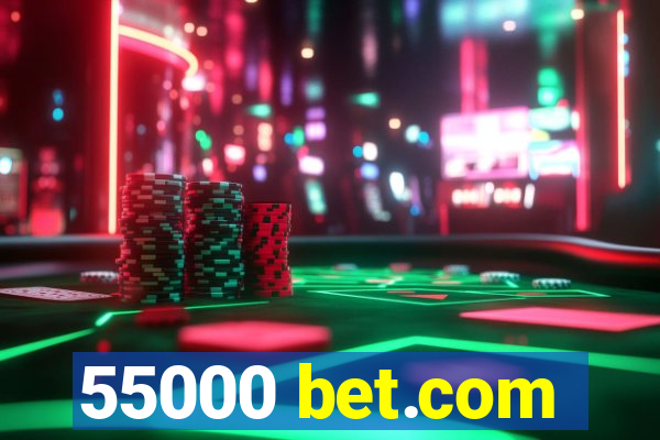 55000 bet.com