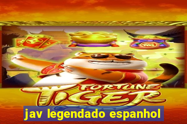 jav legendado espanhol