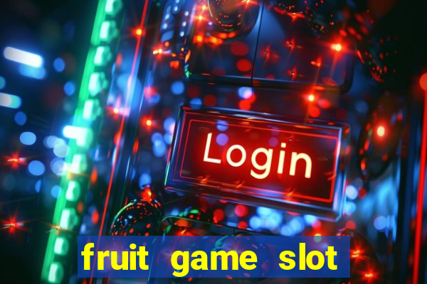 fruit game slot machine online