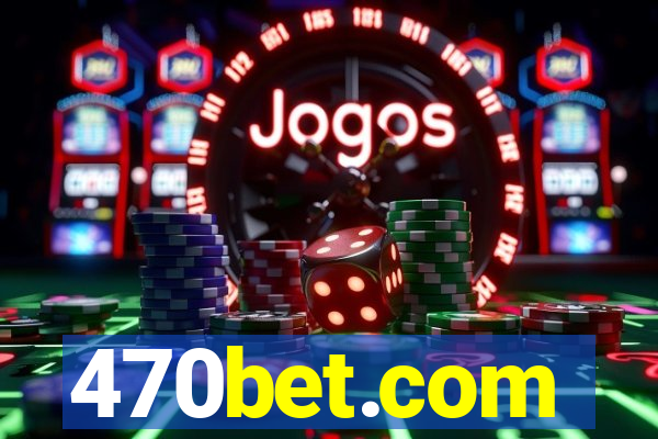 470bet.com