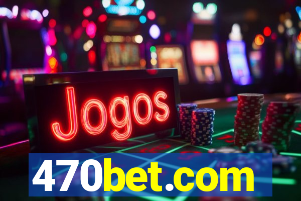 470bet.com