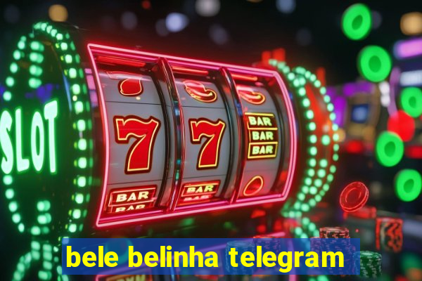 bele belinha telegram