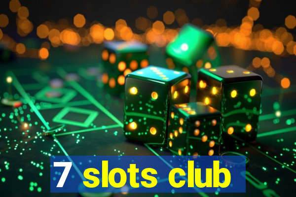 7 slots club