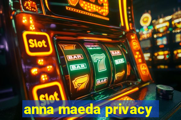 anna maeda privacy