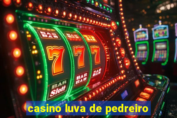 casino luva de pedreiro