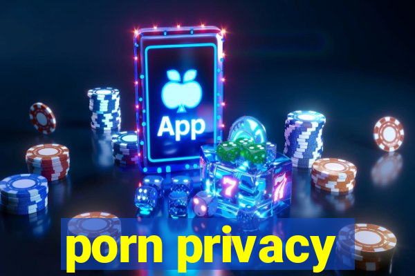 porn privacy