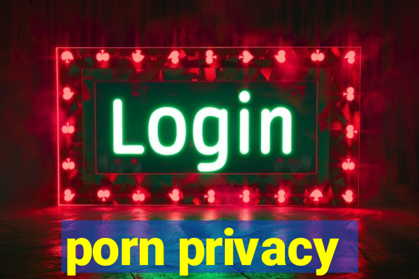 porn privacy