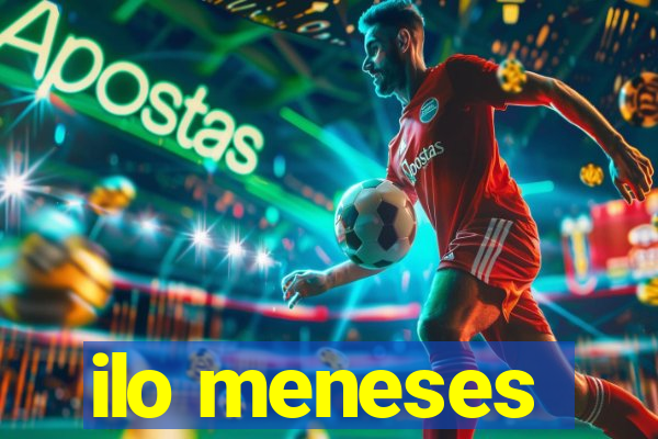 ilo meneses