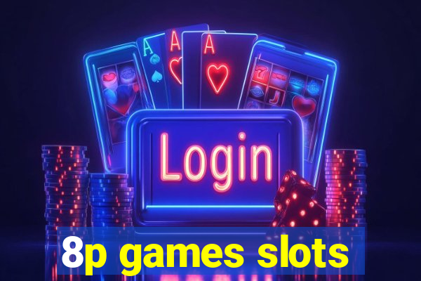 8p games slots