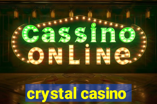 crystal casino