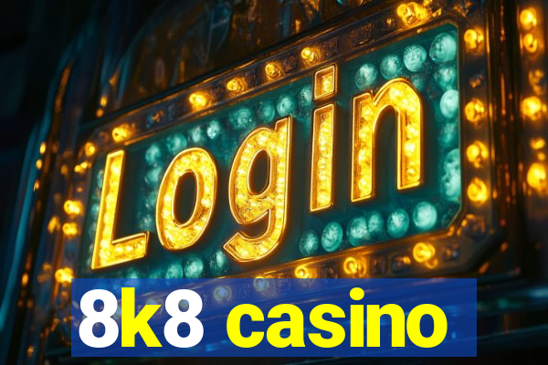 8k8 casino