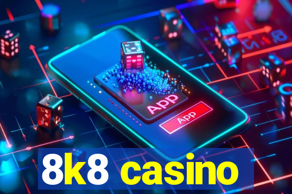 8k8 casino