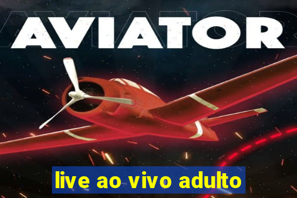 live ao vivo adulto