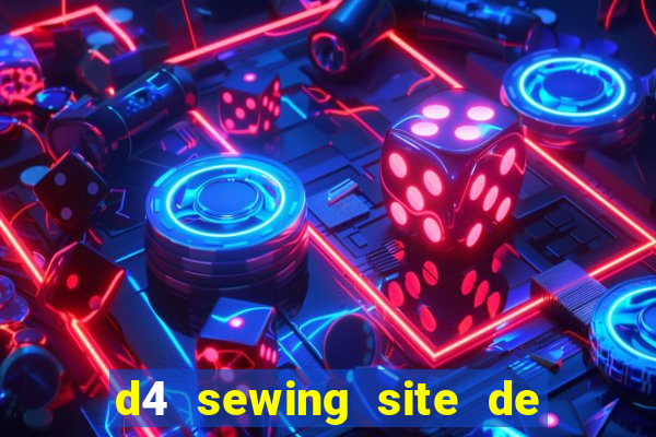 d4 sewing site de relacionamento login