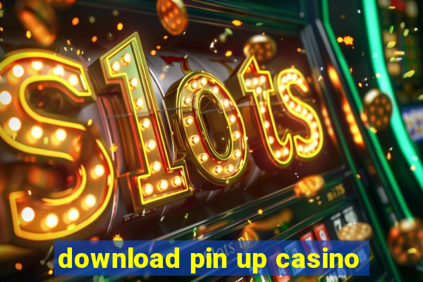 download pin up casino