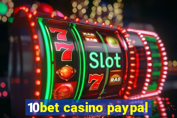 10bet casino paypal