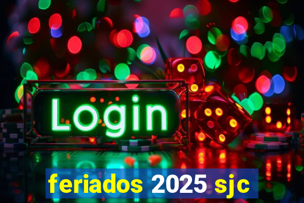 feriados 2025 sjc