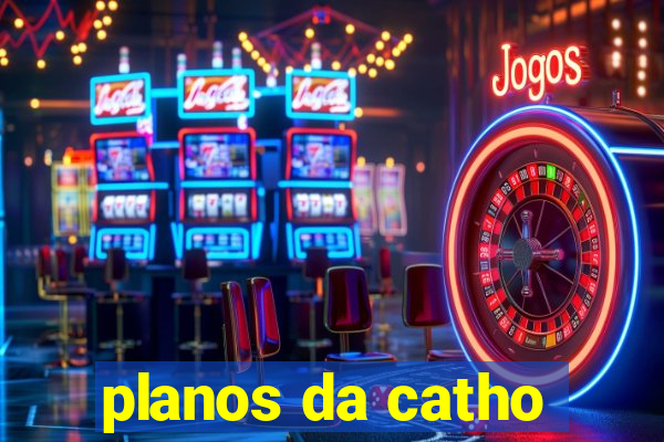 planos da catho