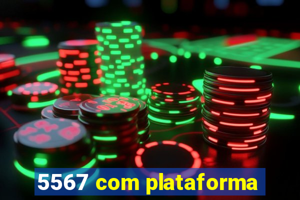 5567 com plataforma