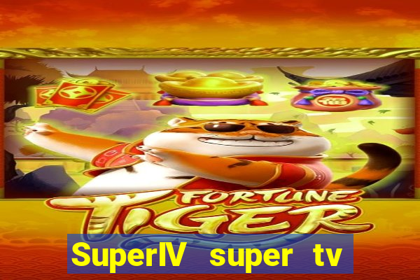 SuperIV super tv ao vivo super super