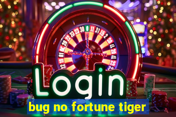 bug no fortune tiger