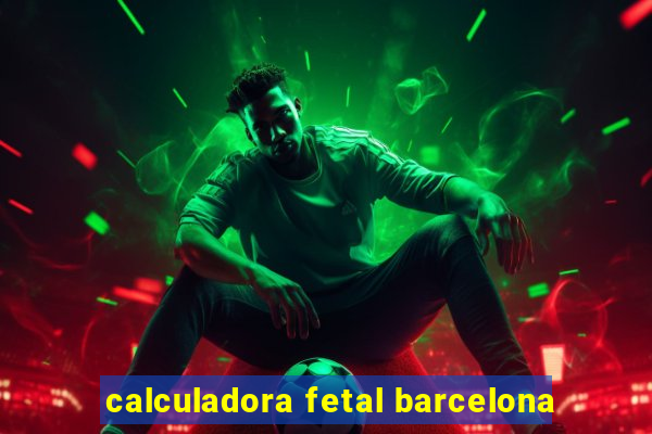 calculadora fetal barcelona