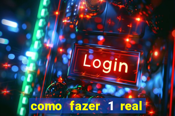 como fazer 1 real virar 100