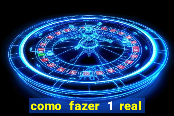 como fazer 1 real virar 100