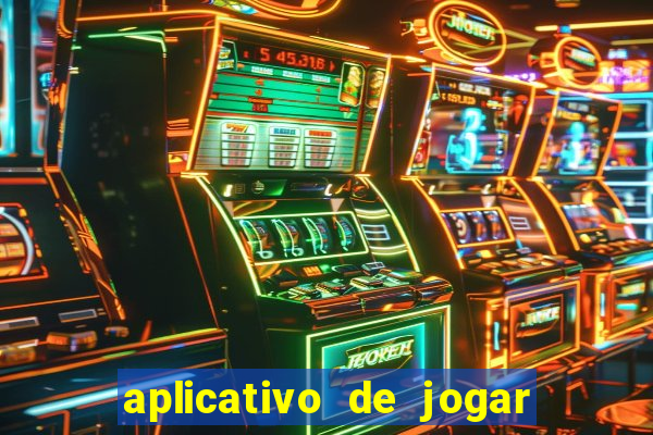 aplicativo de jogar e ganhar dinheiro