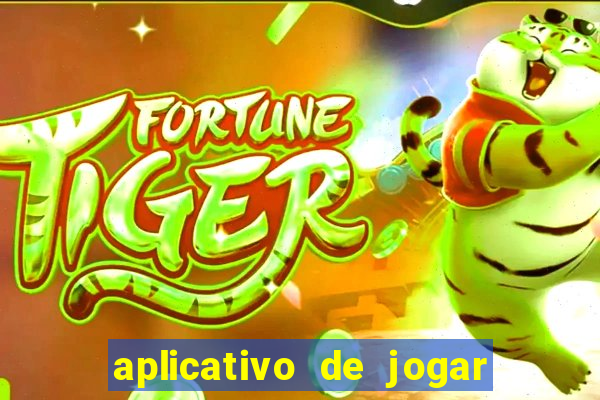 aplicativo de jogar e ganhar dinheiro