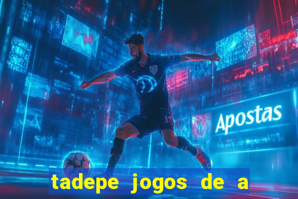 tadepe jogos de a  o