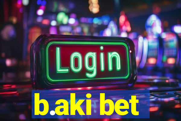 b.aki bet