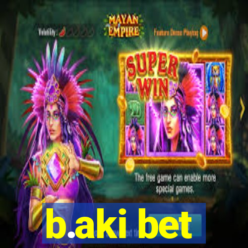 b.aki bet