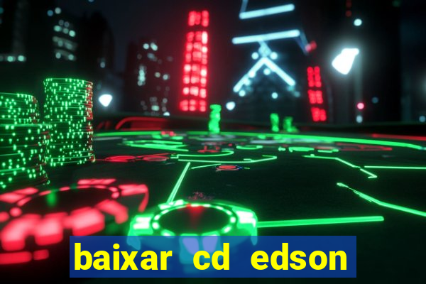 baixar cd edson gomes as melhores