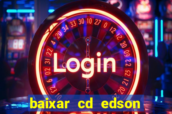 baixar cd edson gomes as melhores