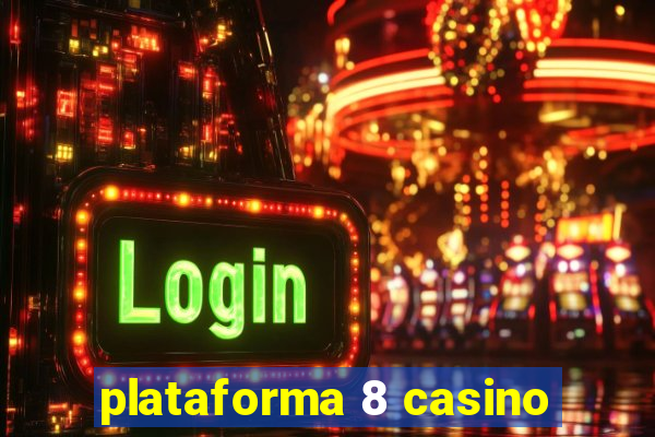 plataforma 8 casino