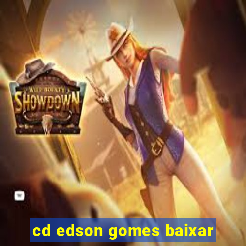 cd edson gomes baixar