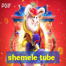 shemele tube