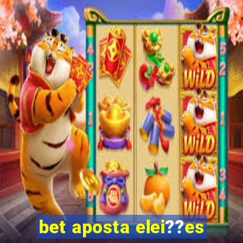 bet aposta elei??es