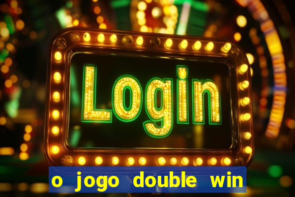 o jogo double win paga mesmo