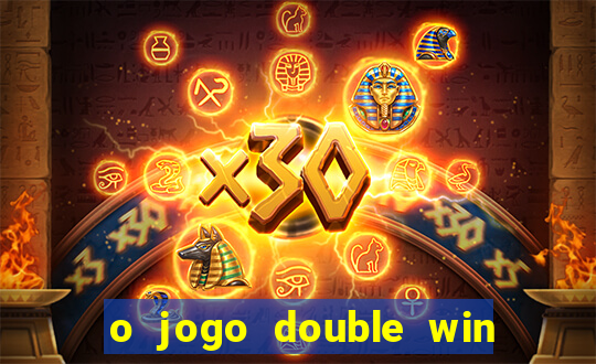 o jogo double win paga mesmo